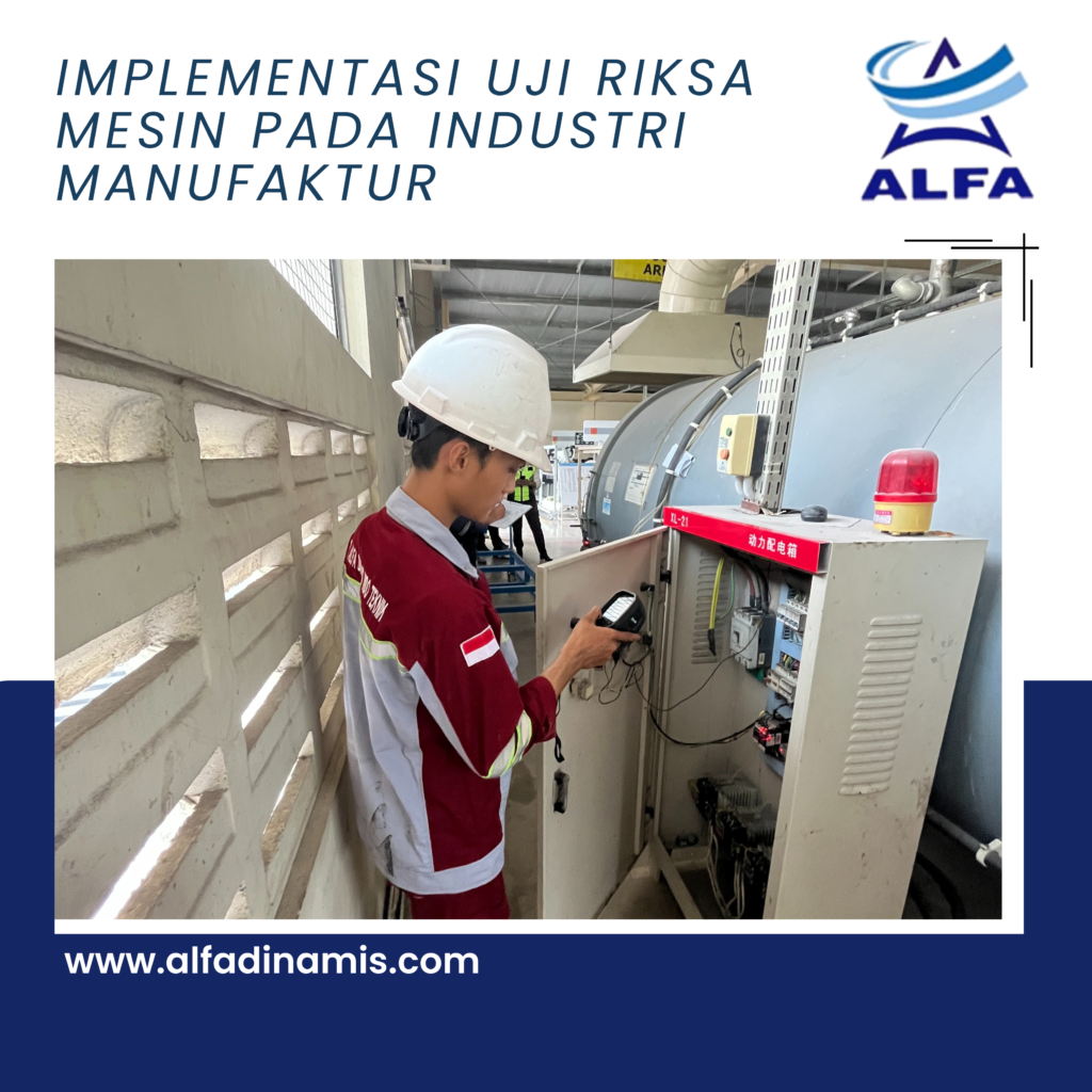 Implementasi Uji Riksa Mesin Pada Industri Manufaktur PT Alfa Dinamis